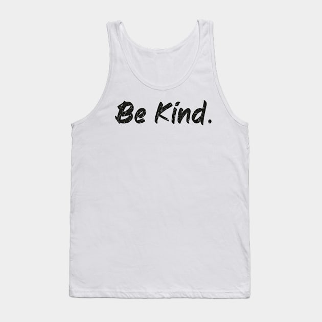 be kind Tank Top by Just Be Awesome   